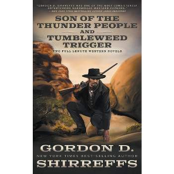 Son of the Thunder People and Tumbleweed Trigger - by  Gordon D Shirreffs (Paperback)