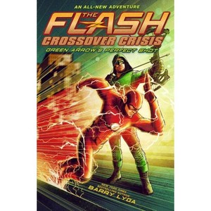 Flash: Green Arrow's Perfect Shot (Crossover Crisis #1) - by  Barry Lyga (Hardcover) - 1 of 1