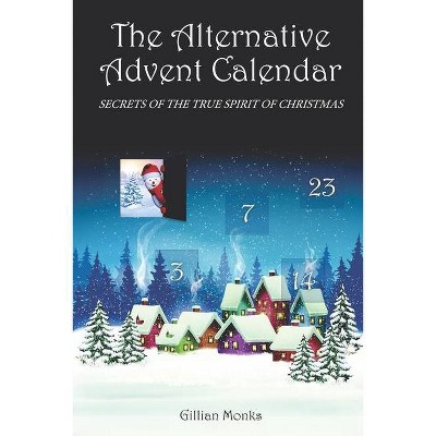 The Alternative Advent Calendar - by  Gillian Monks (Paperback)