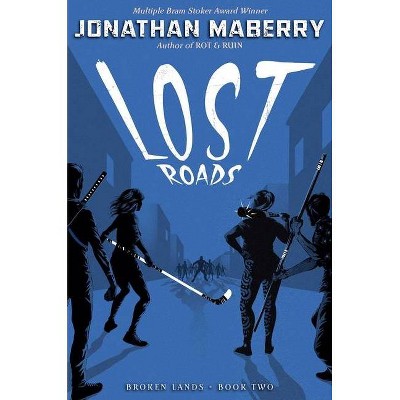 Lost Roads, 2 - (Broken Lands) by  Jonathan Maberry (Paperback)