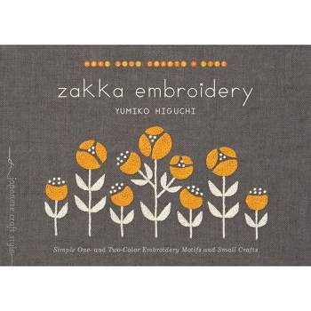 Zakka Embroidery - (Make Good: Japanese Craft Style) by  Yumiko Higuchi (Paperback)