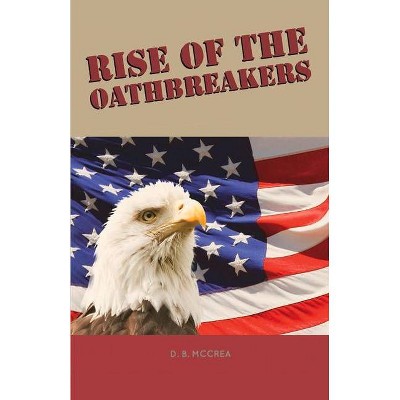 Rise of the Oathbreakers - by  D B McCrea (Paperback)