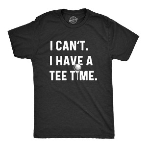 Mens I Can't I Have A Tee Time T Shirt Funny Golf Father's Day Sports Graphic Tee - Crazy Dog Men's T Shirt - 1 of 4