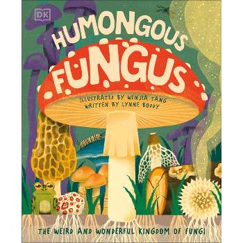 Humongous Fungus - (Underground and All Around) by  DK (Hardcover)