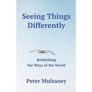 Seeing Things Differently - by  Peter Mulraney (Paperback) - 1 of 1