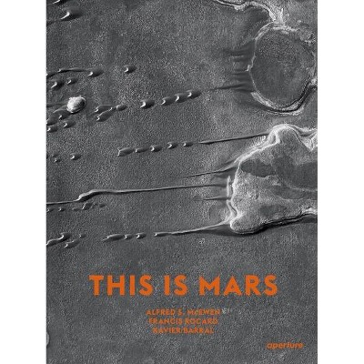 This Is Mars: MIDI Edition - by  Xavier Barral (Hardcover)