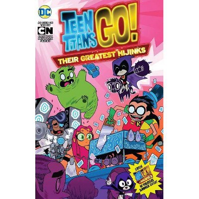 Teen Titans Go!: Their Greatest Hijinks - by  Various (Paperback)