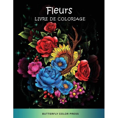 Fleurs Livre de Coloriage - by  Butterfly Color Press (Paperback)