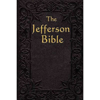 The Jefferson Bible - by  Thomas Jefferson (Paperback)