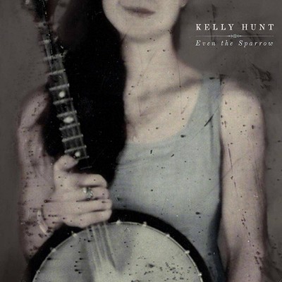 Kelly Hunt - Even The Sparrow (CD)