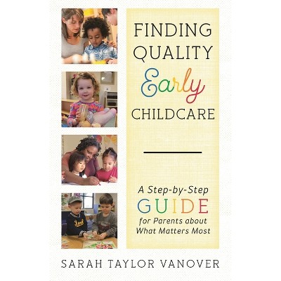Finding Quality Early Childcare - by  Sarah Vanover (Hardcover)