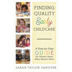 Finding Quality Early Childcare - by  Sarah Vanover (Hardcover) - 1 of 1