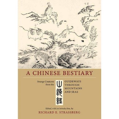 A Chinese Bestiary - by  Richard E Strassberg (Paperback)