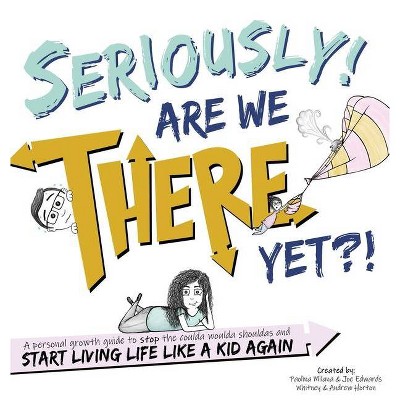 Seriously! Are We There Yet?! - by  Paolina Milana (Hardcover)