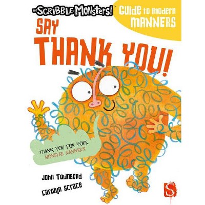 Say Thank You! - (The Scribble Monsters!) by  John Townsend (Paperback)