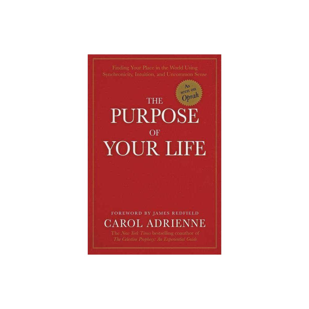 The Purpose of Your Life - by Carol Adrienne (Paperback)