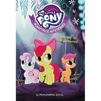 My Little Pony: Ponyville Mysteries: Journey to the Livewood - by  Penumbra Quill (Paperback)