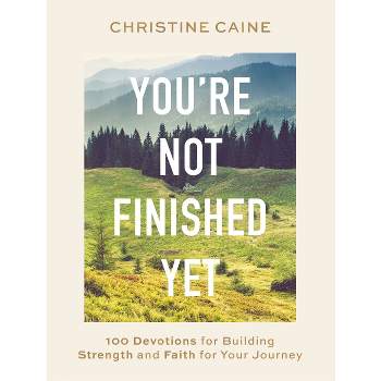 You're Not Finished Yet - by  Christine Caine (Hardcover)