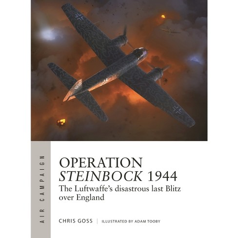 Operation Steinbock 1944 - (Air Campaign) by  Chris Goss (Paperback) - image 1 of 1