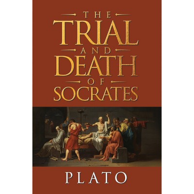 The Trial and Death of Socrates - by  Plato (Paperback)
