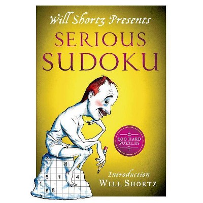 Will Shortz Presents Serious Sudoku - (Paperback)