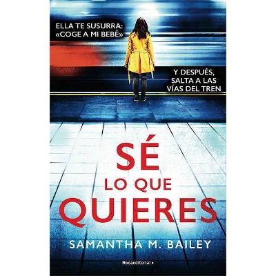 Se Lo Que Quieres - by  Samantha Bailey (Paperback)