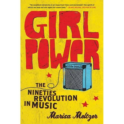 Girl Power - by  Marisa Meltzer (Paperback)