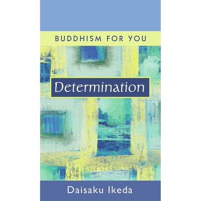 Determination - (Buddhism for You) by  Daisaku Ikeda (Hardcover)