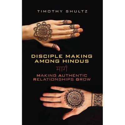 Disciple Making among Hindus - by  Timothy Shultz (Paperback)