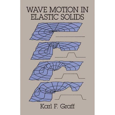 Wave Motion in Elastic Solids - (Dover Books on Physics) by  Karl F Graff (Paperback)