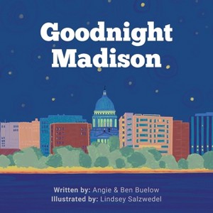 Goodnight Madison - by  Angie Buelow & Ben Buelow (Paperback) - 1 of 1