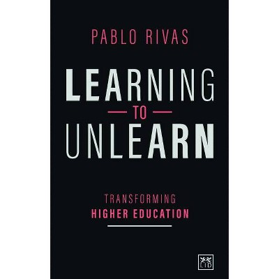 Learning to Unlearn - by  Pablo Rivas (Paperback)