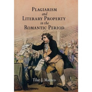Plagiarism and Literary Property in the Romantic Period - (Material Texts) Annotated by  Tilar J Mazzeo (Hardcover) - 1 of 1