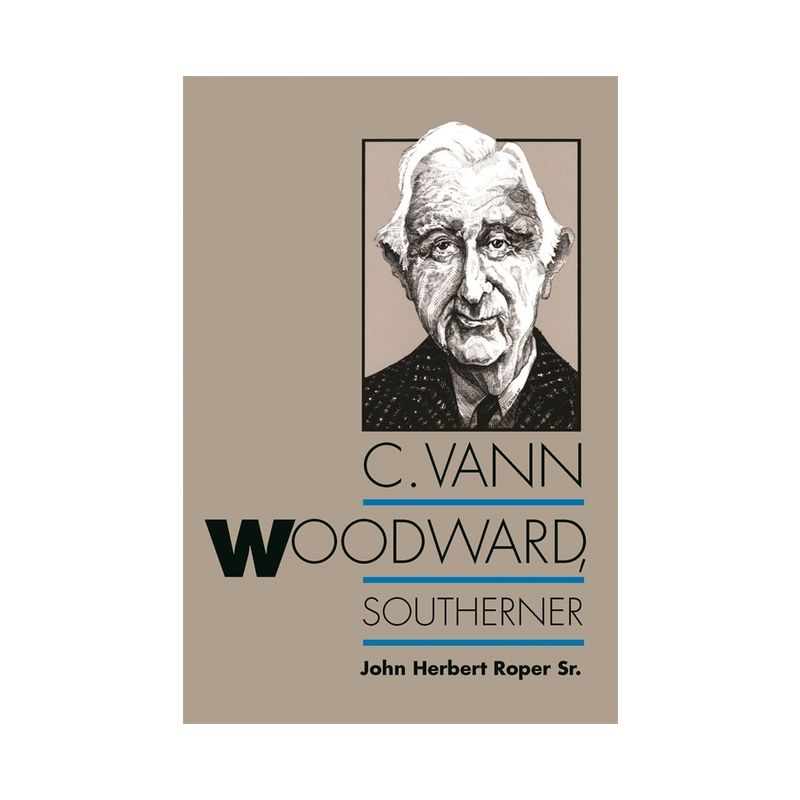 C. Vann Woodward, Southerner - by  John Herbert Roper (Paperback), 1 of 2