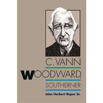 C. Vann Woodward, Southerner - by  John Herbert Roper (Paperback)