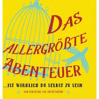 Das allergrößte Abenteuer...Ist Wirklich Du Selbst Zu Sein (German) - by  Heer (Hardcover)