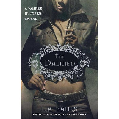 The Damned - (Vampire Huntress Legends) by  L A Banks (Paperback)