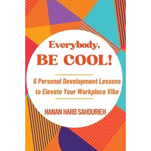 Everybody, Be Cool! - by  Hanan Harb Sahourieh (Paperback) - 1 of 1