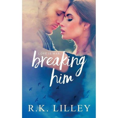 Breaking Him - (Dante & Scarlett) by  R K Lilley (Paperback)