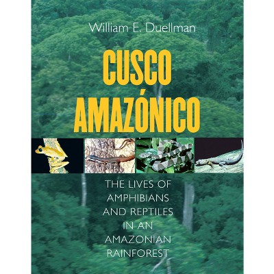 Cusco Amazonico - (Comstock Books in Herpetology) by  William E Duellman (Hardcover)