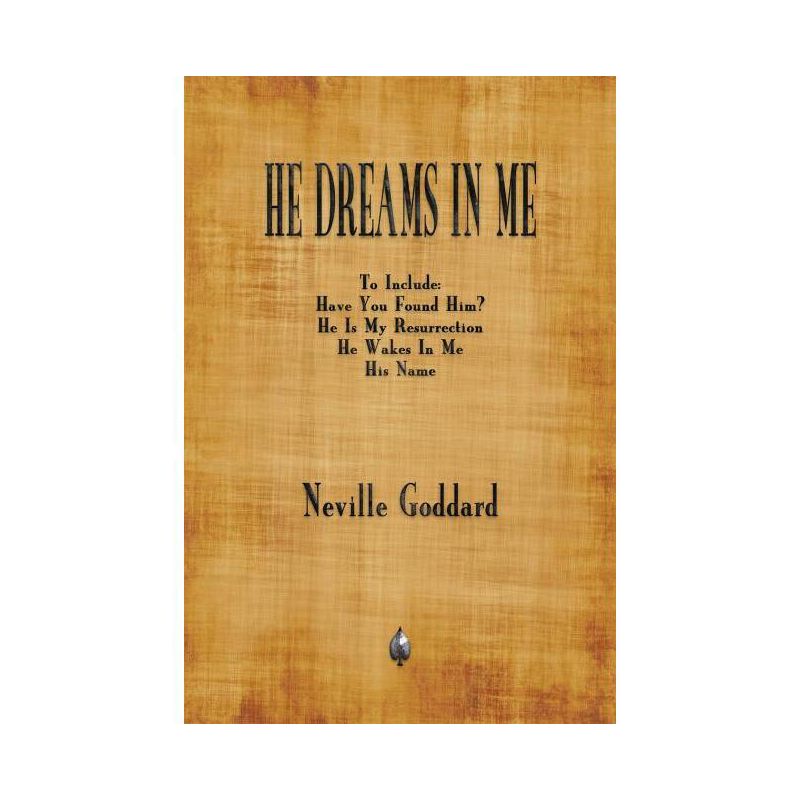 He Dreams In Me - by  Neville Goddard (Paperback), 1 of 2