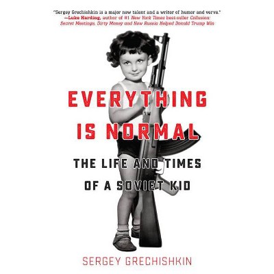 Everything Is Normal - by  Sergey Grechishkin (Paperback)