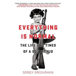 Everything Is Normal - by  Sergey Grechishkin (Paperback) - 1 of 1