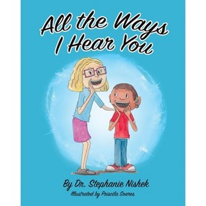 All the Ways I Hear You - by Stephanie Nishek - 1 of 1