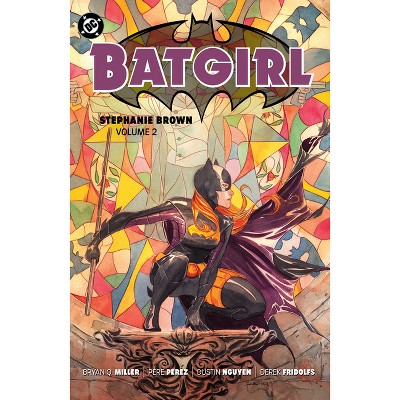 Batgirl: Stephanie Brown Vol. 2 (2025 Edition) - by  Bryan Q Miller & Derek Fridolfs (Paperback)