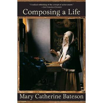 Composing a Life - by  Mary Catherine Bateson (Paperback)