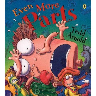 Even More Parts - by  Tedd Arnold (Paperback)