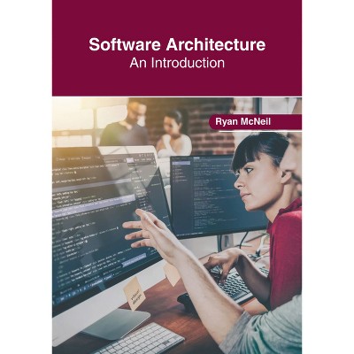 Software Architecture: An Introduction - by  Ryan McNeil (Hardcover)