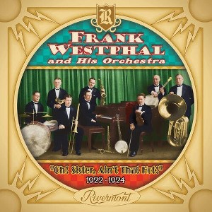 Frank Westphal & His Orchestra - Oh! Sister, Ain't That Hot! 1922-1924 (CD) - 1 of 1