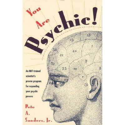 You Are Psychic! - by  Pete A Sanders (Paperback)